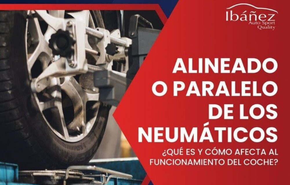 Alineado o Paralelo ¿Qué es y como afecta al funcionamiento del coche?